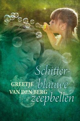 Schitterblauwe zeepbellen - Greetje van den Berg - ebook