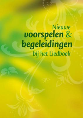 Nieuwe voorspelen en begeleidingen bij het Liedboek (Overige) Nieuwe voorspelen en begeleidingen bij het Liedboek (Overige)