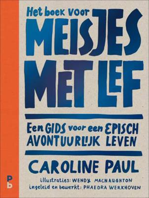 Caroline Paul Het boek voor meisjes met lef Caroline Paul Het boek voor meisjes met lef