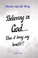 Believing in God... Does it bring any benefit!? - Henk van de Weg - ebook - thumbnail