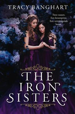 The Iron Sisters - Tracy Banghart - eBook (9789025878245) The Iron Sisters - Tracy Banghart - eBook (9789025878245)