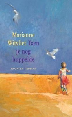 Toen je nog huppelde - Marianne Witvliet - ebook