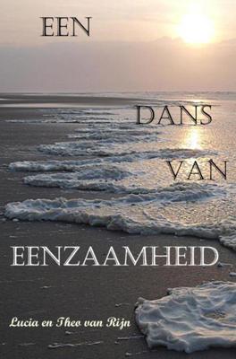 Een dans van eenzaamheid - Lucia en Theo van Rijn - ebook