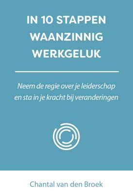 In 10 stappem waanzinnig werkgeluk - Chantal van den Broek - ebook