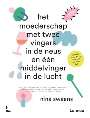 Het moederschap met twee vingers in de neus en een middelvinger in de lucht - Nina Swaans - ebook