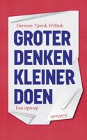 Groter denken, kleiner doen - Herman Tjeenk Willink - ebook - thumbnail