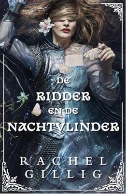De ridder en de nachtvlinder - Rachel Gillig - ebook