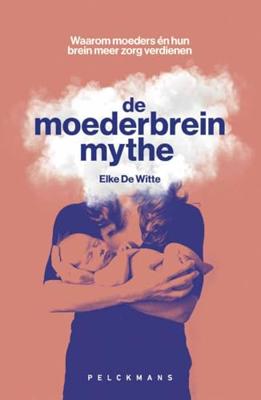 De moederbreinmythe - Elke De Witte - ebook
