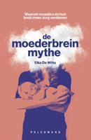 De moederbreinmythe - Elke De Witte - ebook - thumbnail
