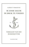 Ik zoek geluk in druk te vinden - Garrelt Verhoeven - ebook - thumbnail