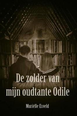 De zolder van mijn oudtante Odile - Muriëlle Esveld - ebook
