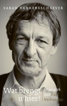 Wat brengt u hier? - Paul Verhaeghe, Sarah Vankersschaever - ebook