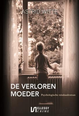 De verloren moeder - Astrid Witte - ebook