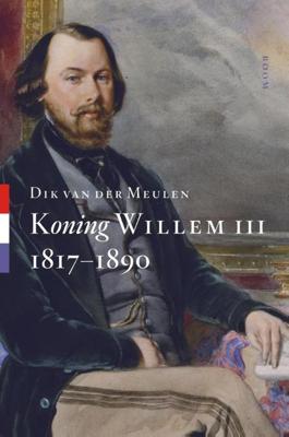 Koning Willem III - 1817-1890 - Dik van der Meulen - eBook (9789461274847)