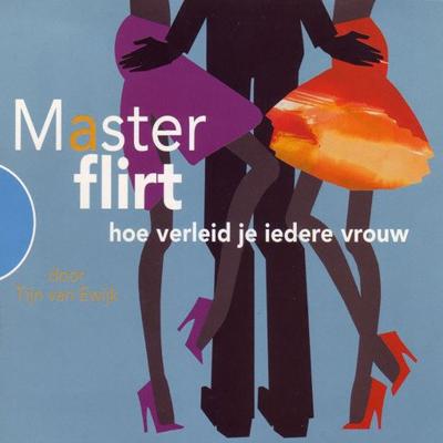 MasterFlirt - hoe verleid je iedere vrouw MasterFlirt - hoe verleid je iedere vrouw