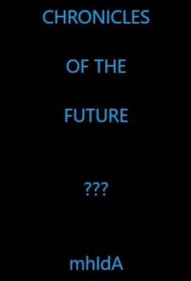 CHRONICLES OF THE FUTURE (English Edition)