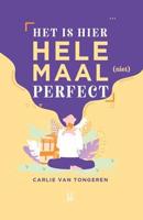 Het is hier helemaal (niet) perfect! - Carlie van Tongeren - ebook - thumbnail