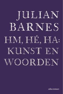 Hm, hé, ha: kunst en woorden - Julian Barnes - ebook