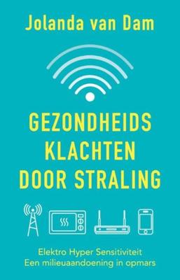 Gezondheidsklachten door straling - Jolanda van Dam - ebook