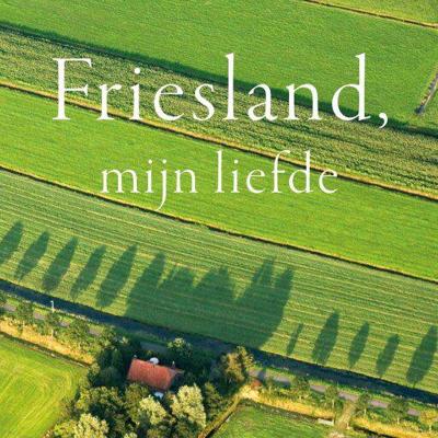Friesland, mijn liefde