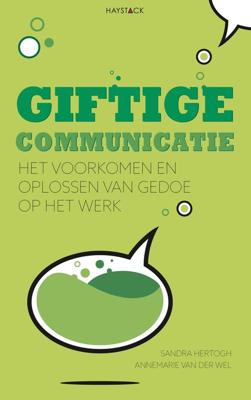 Giftige communicatie - Sandra Hertogh, Annemarie van der Wel - ebook