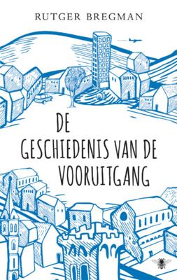 De geschiedenis van de vooruitgang - Rutger Bregman - Paperback (9789023477549)