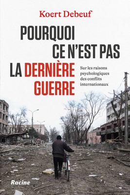 Pourquoi ce n'est pas la dernière guerre - Koert Debeuf - ebook