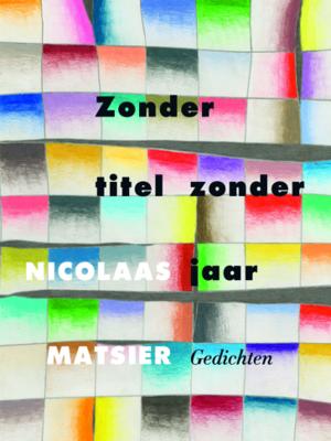 Zonder titel zonder jaar - Nicolaas Matsier - Paperback (9789023472902) Zonder titel zonder jaar - Nicolaas Matsier - Paperback (9789023472902)