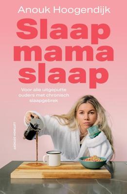 Slaap mama slaap - Anouk Hoogendijk - ebook