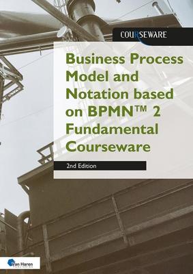 Business Process Model and Notation based on BPMNTM 2 Fundamental Courseware - Rob Vens - ebook