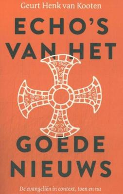Echo's van het goede nieuws - Geurt Henk van Kooten - ebook