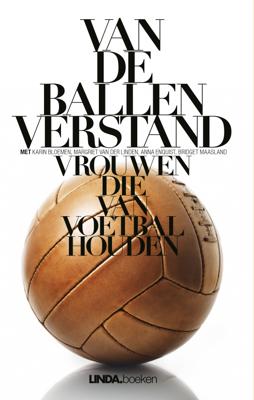 Van de ballen verstand - Margriet van der Linden, Antoinnette Scheulderman, Eva Hoeke, Anna Enquist - ebook