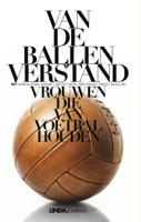 Van de ballen verstand - Margriet van der Linden, Antoinnette Scheulderman, Eva Hoeke, Anna Enquist - ebook - thumbnail