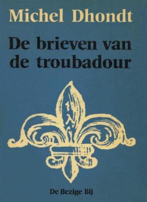 De brieven van de troubadour - Astere Michel Dhondt - eBook (9789023471882)