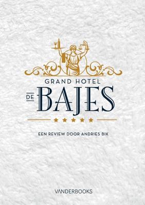 Grand Hotel de Bajes - Andries Bik - eBook (9789082162547)