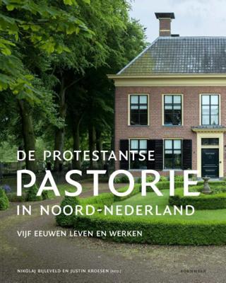 De protestantse pastorie in Noord-Nederland - Nikolaj Bijleveld - Hardcover (9789056154349) De protestantse pastorie in Noord-Nederland - Nikolaj Bijleveld - Hardcover (9789056154349)