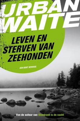 Leven en sterven van zeehonden - Urban Waite - ebook