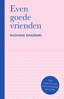 Even goede vrienden - Raounak Khaddari - ebook