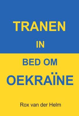 Tranen in bed om Oekraïne - Rox van der Helm - ebook