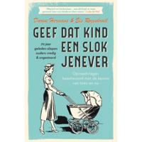 Geef dat kind een slok jenever - 70 jaar geleden sliepen ouders vredig & ongestoord (Paperback) - thumbnail