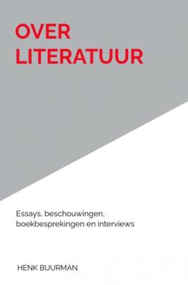 Henk Buurman Over Literatuur Henk Buurman Over Literatuur