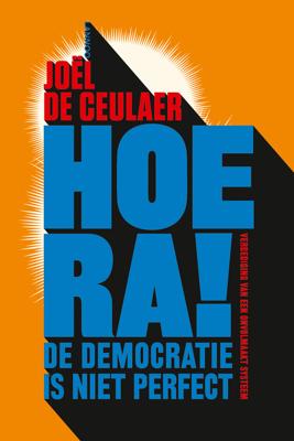 Hoera! De democratie is niet perfect - Joël De Ceulaer - ebook