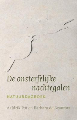 De onsterfelijke nachtegalen - Aaldrik Pot, Barbara de Beaufort - ebook