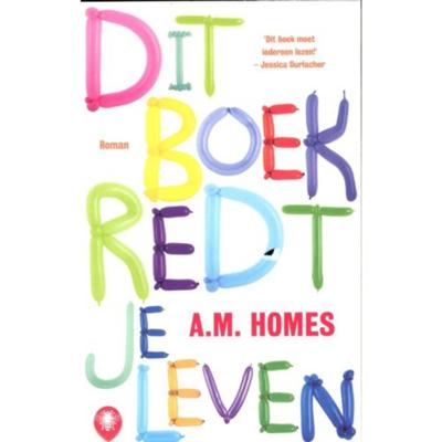A.M.  Homes Dit boek redt je leven