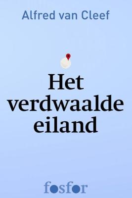 Het verdwaalde eiland - Alfred van Cleef - ebook