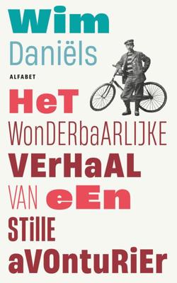 Het wonderbaarlijke verhaal van de stille avonturier - Wim Daniëls - ebook