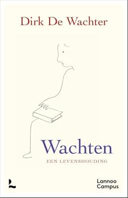WACHTEN, EEN LEVENSHOUDING - Dirk De Wachter - ebook
