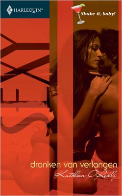 Dronken van verlangen - Kathleen O'Reilly - ebook