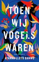 Toen wij vogels waren - Ayanna Lloyd Banwo - ebook - thumbnail
