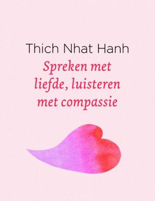 Spreken met liefde, luisteren met compassie - Thich Nhat Hanh - Hardcover (9789025905712)